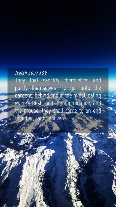 Picture 04 - Isaiah 66:17 ASV Mobile Phone Wallpaper - They that sanctify themselves and purify - Mobile Bible Verse Wallpaper
