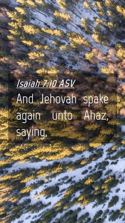 Picture 04 - Isaiah 7:10 ASV Mobile Phone Wallpaper - And Jehovah spake again unto Ahaz, - Mobile Bible Verse Wallpaper