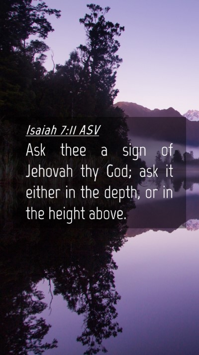 Picture 04 - Isaiah 7:11 ASV Mobile Phone Wallpaper - Ask thee a sign of Jehovah thy God; ask it either - Mobile Bible Verse Wallpaper