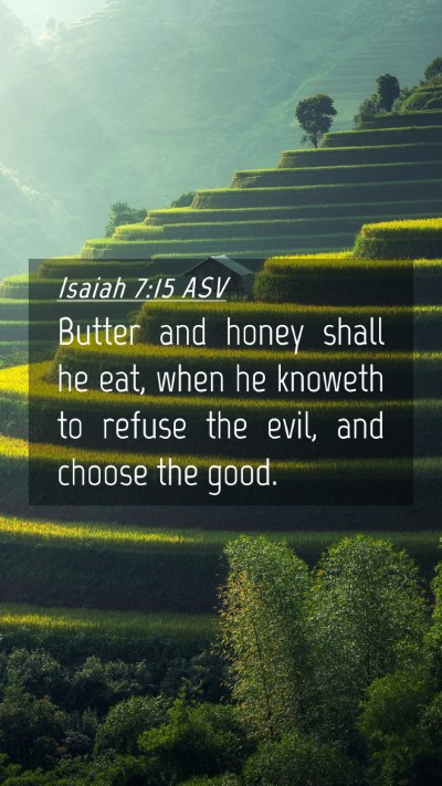 Picture 04 - Isaiah 7:15 ASV Mobile Phone Wallpaper - Butter and honey shall he eat, when he knoweth to - Mobile Bible Verse Wallpaper