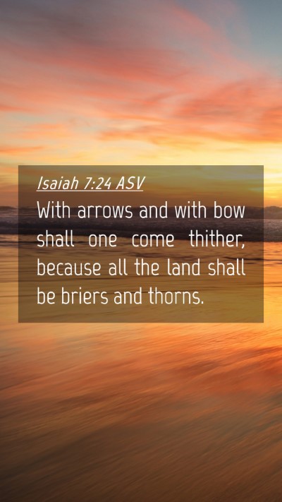 Picture 04 - Isaiah 7:24 ASV Mobile Phone Wallpaper - With arrows and with bow shall one come thither, - Mobile Bible Verse Wallpaper