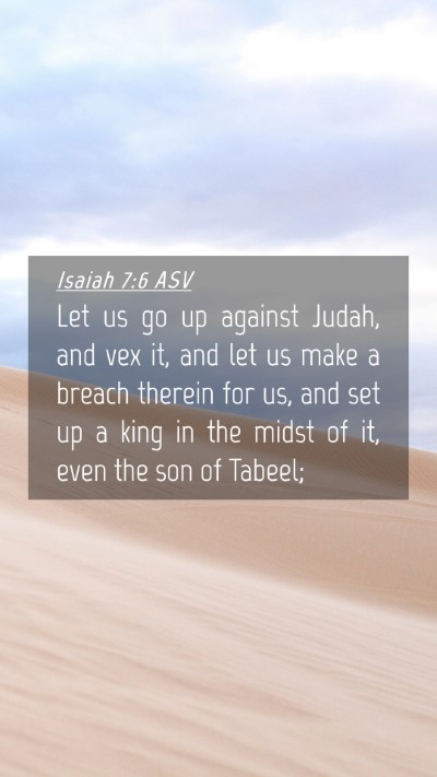 Picture 04 - Isaiah 7:6 ASV Mobile Phone Wallpaper - Let us go up against Judah, and vex it, and let - Mobile Bible Verse Wallpaper