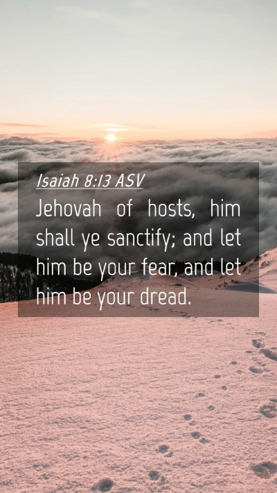 Picture 04 - Isaiah 8:13 ASV Mobile Phone Wallpaper - Jehovah of hosts, him shall ye sanctify; and let - Mobile Bible Verse Wallpaper