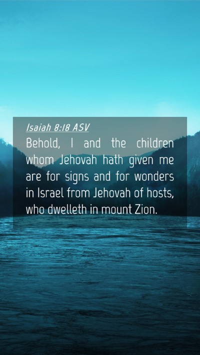 Picture 04 - Isaiah 8:18 ASV Mobile Phone Wallpaper - Behold, I and the children whom Jehovah hath - Mobile Bible Verse Wallpaper