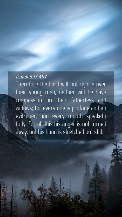 Picture 04 - Isaiah 9:17 ASV Mobile Phone Wallpaper - Therefore the Lord will not rejoice over their - Mobile Bible Verse Wallpaper