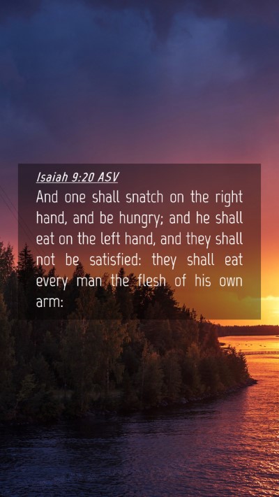 Picture 04 - Isaiah 9:20 ASV Mobile Phone Wallpaper - And one shall snatch on the right hand, and be - Mobile Bible Verse Wallpaper