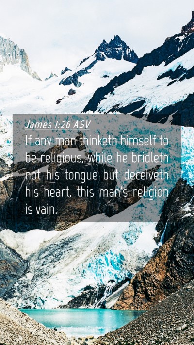 Picture 04 - James 1:26 ASV Mobile Phone Wallpaper - If any man thinketh himself to be religious, - Mobile Bible Verse Wallpaper