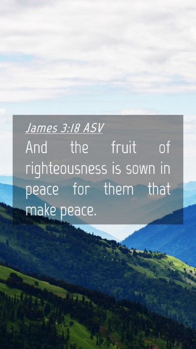 Picture 04 - James 3:18 ASV Mobile Phone Wallpaper - And the fruit of righteousness is sown in peace - Mobile Bible Verse Wallpaper