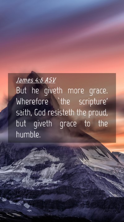 Picture 04 - James 4:6 ASV Mobile Phone Wallpaper - But he giveth more grace. Wherefore `the - Mobile Bible Verse Wallpaper