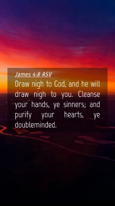 Picture 04 - James 4:8 ASV Mobile Phone Wallpaper - Draw nigh to God, and he will draw nigh to you. - Mobile Bible Verse Wallpaper