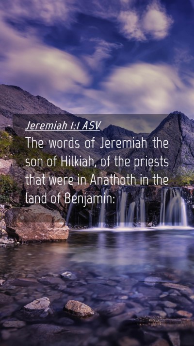 Picture 04 - Jeremiah 1:1 ASV Mobile Phone Wallpaper - The words of Jeremiah the son of Hilkiah, of the - Mobile Bible Verse Wallpaper