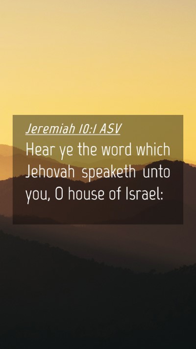 Picture 04 - Jeremiah 10:1 ASV Mobile Phone Wallpaper - Hear ye the word which Jehovah speaketh unto you, - Mobile Bible Verse Wallpaper