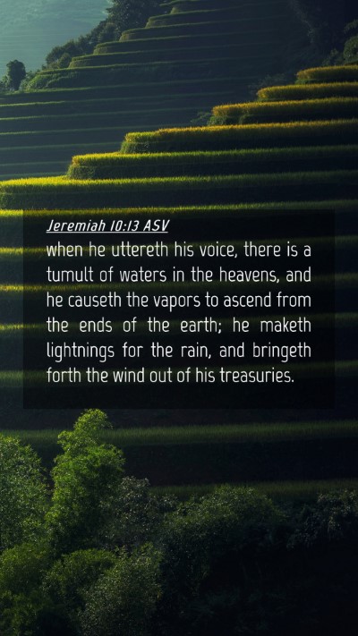 Picture 04 - Jeremiah 10:13 ASV Mobile Phone Wallpaper - when he uttereth his voice, there is a tumult of - Mobile Bible Verse Wallpaper