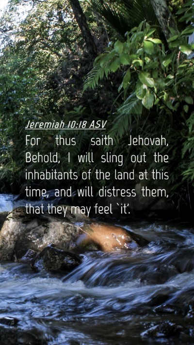 Picture 04 - Jeremiah 10:18 ASV Mobile Phone Wallpaper - For thus saith Jehovah, Behold, I will sling out - Mobile Bible Verse Wallpaper
