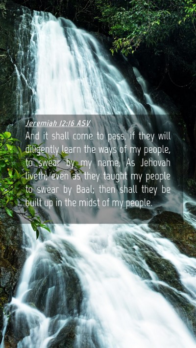 Picture 04 - Jeremiah 12:16 ASV Mobile Phone Wallpaper - And it shall come to pass, if they will - Mobile Bible Verse Wallpaper