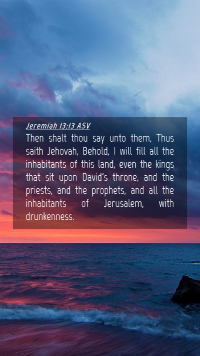 Picture 04 - Jeremiah 13:13 ASV Mobile Phone Wallpaper - Then shalt thou say unto them, Thus saith - Mobile Bible Verse Wallpaper