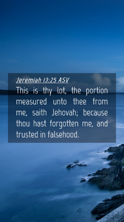 Picture 04 - Jeremiah 13:25 ASV Mobile Phone Wallpaper - This is thy lot, the portion measured unto thee - Mobile Bible Verse Wallpaper