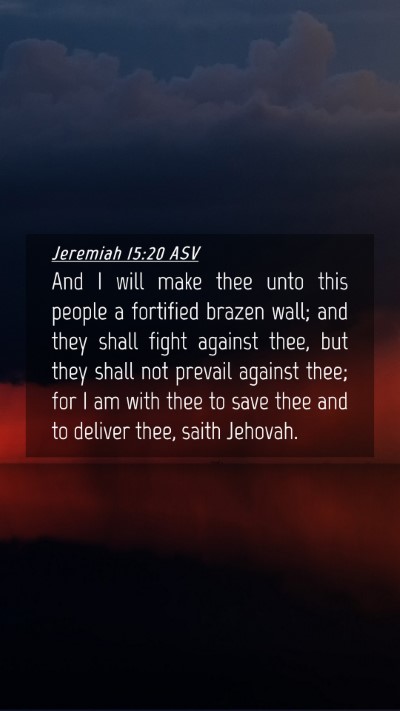 Picture 04 - Jeremiah 15:20 ASV Mobile Phone Wallpaper - And I will make thee unto this people a fortified - Mobile Bible Verse Wallpaper