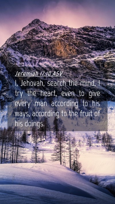 Picture 04 - Jeremiah 17:10 ASV Mobile Phone Wallpaper - I, Jehovah, search the mind, I try the heart, - Mobile Bible Verse Wallpaper