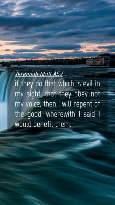 Picture 04 - Jeremiah 18:10 ASV Mobile Phone Wallpaper - if they do that which is evil in my sight, that - Mobile Bible Verse Wallpaper