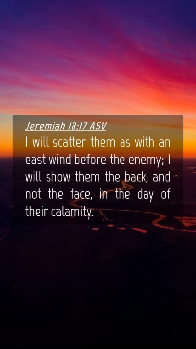 Picture 04 - Jeremiah 18:17 ASV Mobile Phone Wallpaper - I will scatter them as with an east wind before - Mobile Bible Verse Wallpaper