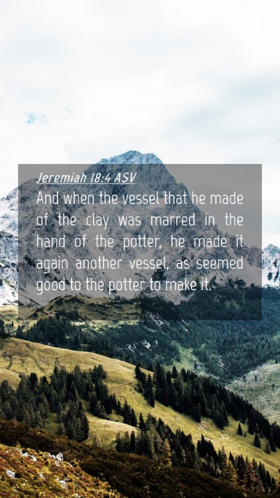 Picture 04 - Jeremiah 18:4 ASV Mobile Phone Wallpaper - And when the vessel that he made of the clay was - Mobile Bible Verse Wallpaper