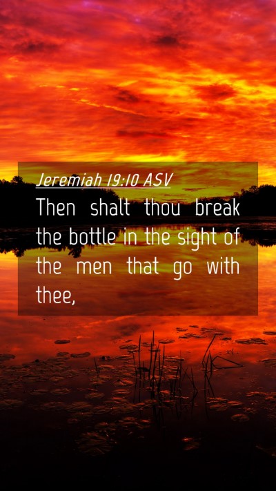 Picture 04 - Jeremiah 19:10 ASV Mobile Phone Wallpaper - Then shalt thou break the bottle in the sight of - Mobile Bible Verse Wallpaper
