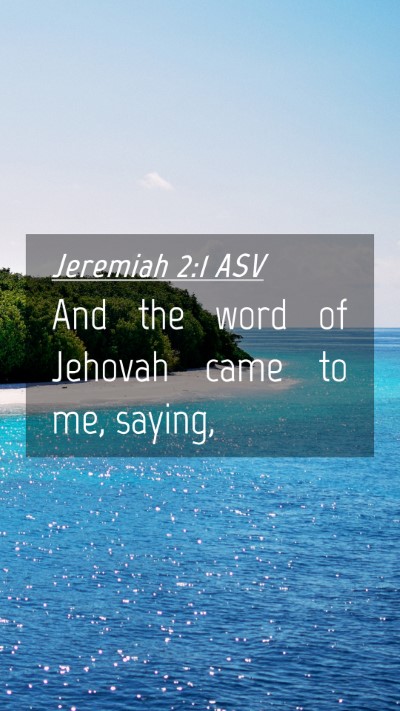 Picture 04 - Jeremiah 2:1 ASV Mobile Phone Wallpaper - And the word of Jehovah came to me, - Mobile Bible Verse Wallpaper