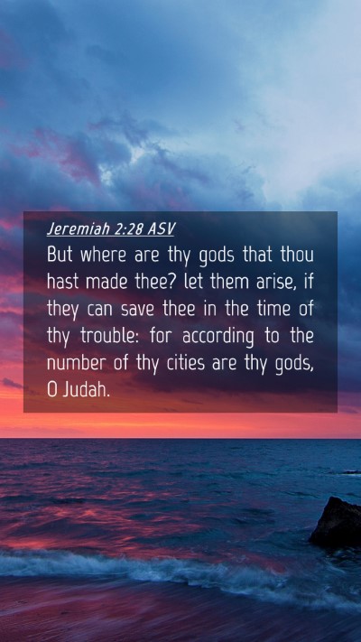 Picture 04 - Jeremiah 2:28 ASV Mobile Phone Wallpaper - But where are thy gods that thou hast made thee? - Mobile Bible Verse Wallpaper