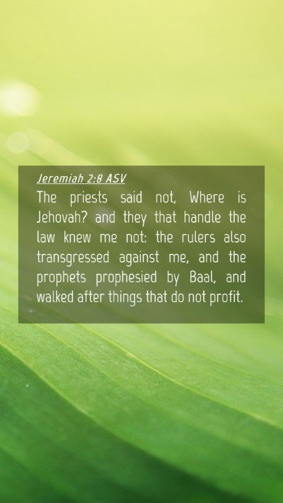 Picture 04 - Jeremiah 2:8 ASV Mobile Phone Wallpaper - The priests said not, Where is Jehovah? and they - Mobile Bible Verse Wallpaper