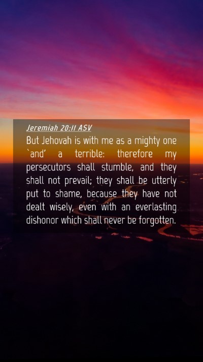 Picture 04 - Jeremiah 20:11 ASV Mobile Phone Wallpaper - But Jehovah is with me as a mighty one `and' a - Mobile Bible Verse Wallpaper