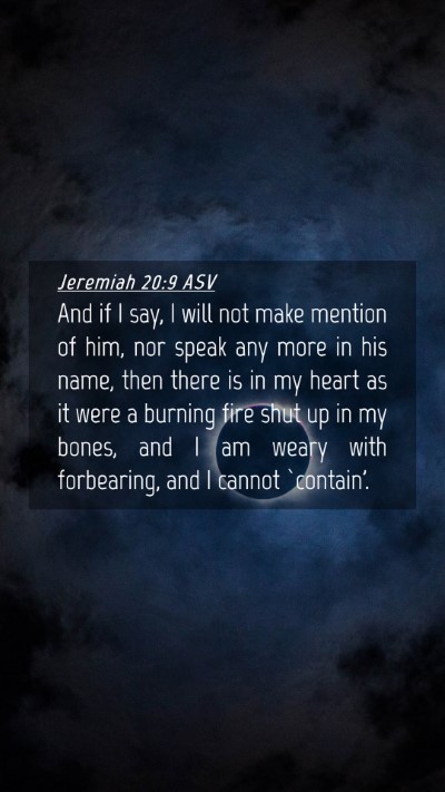Picture 04 - Jeremiah 20:9 ASV Mobile Phone Wallpaper - And if I say, I will not make mention of him, nor - Mobile Bible Verse Wallpaper