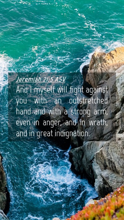 Picture 04 - Jeremiah 21:5 ASV Mobile Phone Wallpaper - And I myself will fight against you with an - Mobile Bible Verse Wallpaper