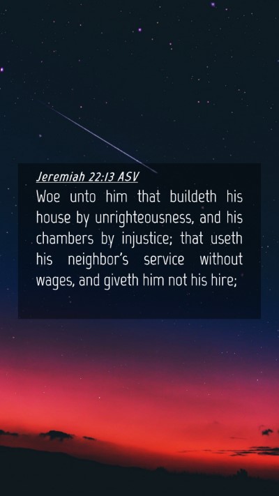 Picture 04 - Jeremiah 22:13 ASV Mobile Phone Wallpaper - Woe unto him that buildeth his house by - Mobile Bible Verse Wallpaper