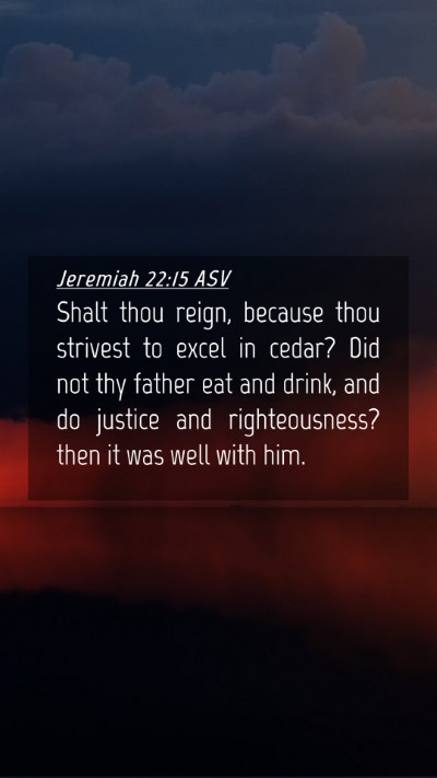 Picture 04 - Jeremiah 22:15 ASV Mobile Phone Wallpaper - Shalt thou reign, because thou strivest to excel - Mobile Bible Verse Wallpaper