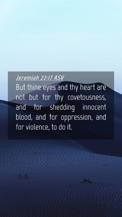 Picture 04 - Jeremiah 22:17 ASV Mobile Phone Wallpaper - But thine eyes and thy heart are not but for thy - Mobile Bible Verse Wallpaper