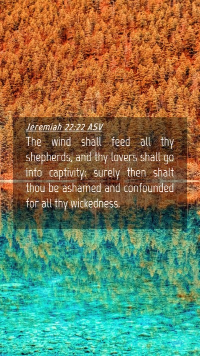 Picture 04 - Jeremiah 22:22 ASV Mobile Phone Wallpaper - The wind shall feed all thy shepherds, and thy - Mobile Bible Verse Wallpaper