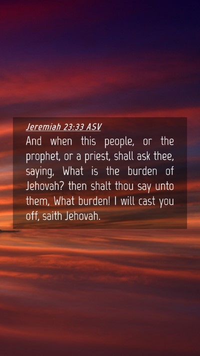 Picture 04 - Jeremiah 23:33 ASV Mobile Phone Wallpaper - And when this people, or the prophet, or a - Mobile Bible Verse Wallpaper