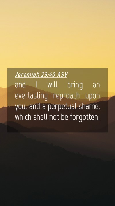Picture 04 - Jeremiah 23:40 ASV Mobile Phone Wallpaper - and I will bring an everlasting reproach upon - Mobile Bible Verse Wallpaper