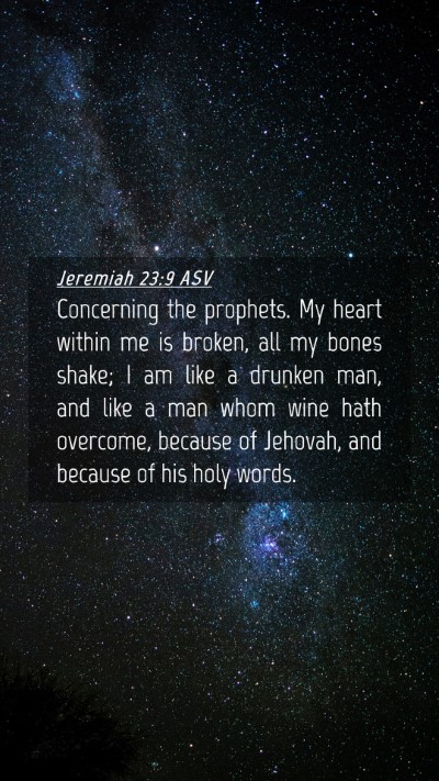 Picture 04 - Jeremiah 23:9 ASV Mobile Phone Wallpaper - Concerning the prophets. My heart within me is - Mobile Bible Verse Wallpaper