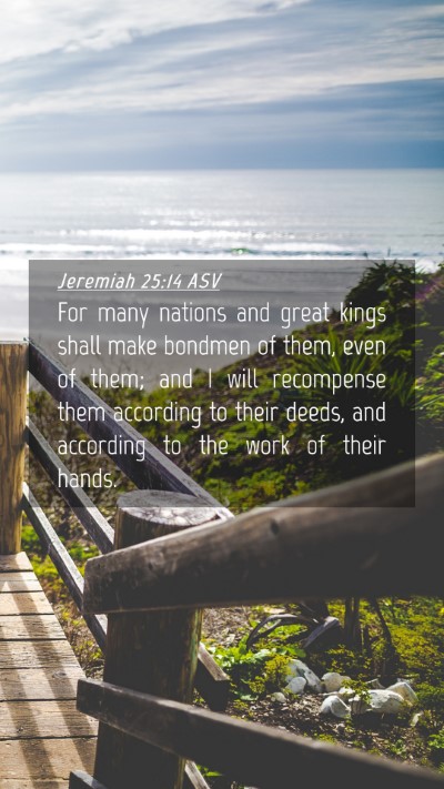 Picture 04 - Jeremiah 25:14 ASV Mobile Phone Wallpaper - For many nations and great kings shall make - Mobile Bible Verse Wallpaper