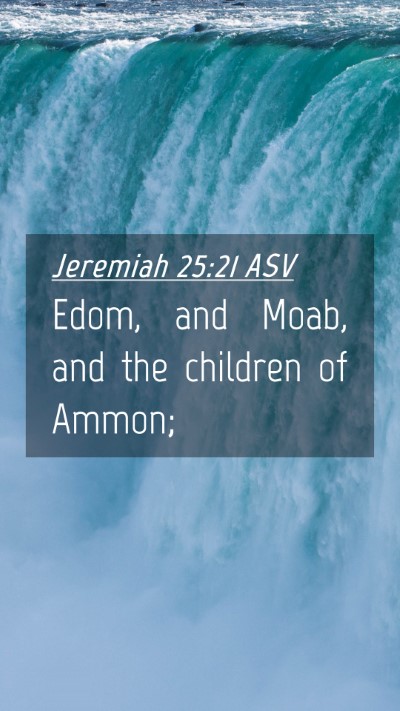 Picture 04 - Jeremiah 25:21 ASV Mobile Phone Wallpaper - Edom, and Moab, and the children of - Mobile Bible Verse Wallpaper