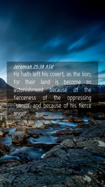 Picture 04 - Jeremiah 25:38 ASV Mobile Phone Wallpaper - He hath left his covert, as the lion; for their - Mobile Bible Verse Wallpaper