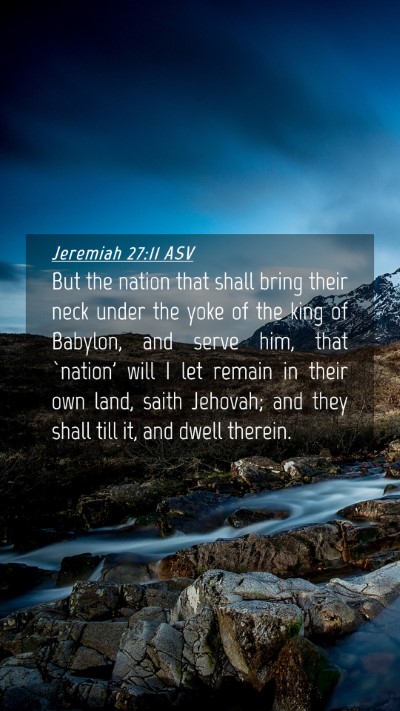 Picture 04 - Jeremiah 27:11 ASV Mobile Phone Wallpaper - But the nation that shall bring their neck under - Mobile Bible Verse Wallpaper