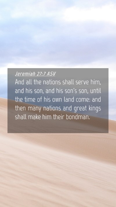Picture 04 - Jeremiah 27:7 ASV Mobile Phone Wallpaper - And all the nations shall serve him, and his son, - Mobile Bible Verse Wallpaper
