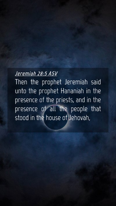 Picture 04 - Jeremiah 28:5 ASV Mobile Phone Wallpaper - Then the prophet Jeremiah said unto the prophet - Mobile Bible Verse Wallpaper