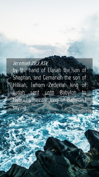 Picture 04 - Jeremiah 29:3 ASV Mobile Phone Wallpaper - by the hand of Elasah the son of Shaphan, and - Mobile Bible Verse Wallpaper