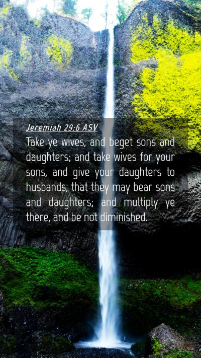 Picture 04 - Jeremiah 29:6 ASV Mobile Phone Wallpaper - Take ye wives, and beget sons and daughters; and - Mobile Bible Verse Wallpaper