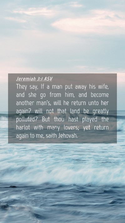Picture 04 - Jeremiah 3:1 ASV Mobile Phone Wallpaper - They say, If a man put away his wife, and she go - Mobile Bible Verse Wallpaper