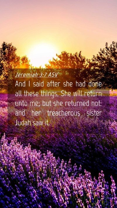 Picture 04 - Jeremiah 3:7 ASV Mobile Phone Wallpaper - And I said after she had done all these things, - Mobile Bible Verse Wallpaper